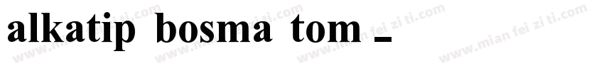 alkatip bosma tom字体转换